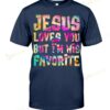 Colorful Jesus Loves You But I'm His Favorite T-shirt