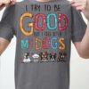Many Dog I Try To Be Good But I Take After My Dogs T-shirt