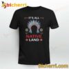 Native American Headdress It's All Native Land T-shirt