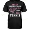 Never Underestimate A Girl Who Loves Tennis Pink Text T-shirt