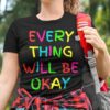 Pride Every Thing Will Be Okay T-shirt