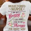 Registered Nurse I Am Not Bossy I Just Know How To Do Things The Right Way T-shirt