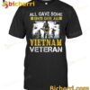 All Gave Some 58479 Gave All Vietnam Veteran T-shirt