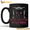 Cat Hello Darkness My Old Friend Mug