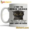 Cat I Try To Avoid Drama Mug