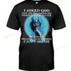 Dragon I Asked God Why Are You Talking To Me Through The Water T-shirt