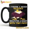 Eagle I Think I Need Glasses Because I Keep Seeing A Lot Of People With Two Faces Mug