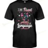 Flower Chicken I Am Fluent In cFowl Language T-shirt