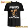 Horse I Like To Smile At People Who Don't Like Me T-shirt