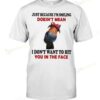Horse Just Because I'm Smiling Doesn't Mean I Don't Want To Hit You T-shirt