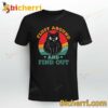 Humor Black Cat Fluff Around And Find Out
