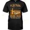 I Just Want To Play Pool Drink Beer And Ignore Old Man Problems T-shirt