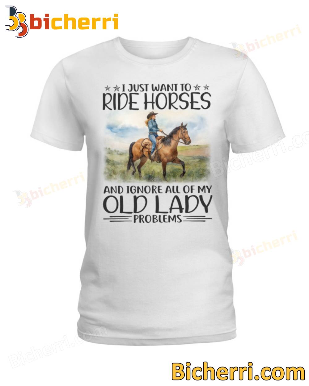 I Just Want To Ride Horses And Ignore All Of My Old Lady Problems T-shirt