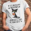 If It Involves Books Coffee And Cats Count Me In T-shirt