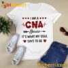 I'm A CNA Because It's What My Soul Says To Be T-shirt