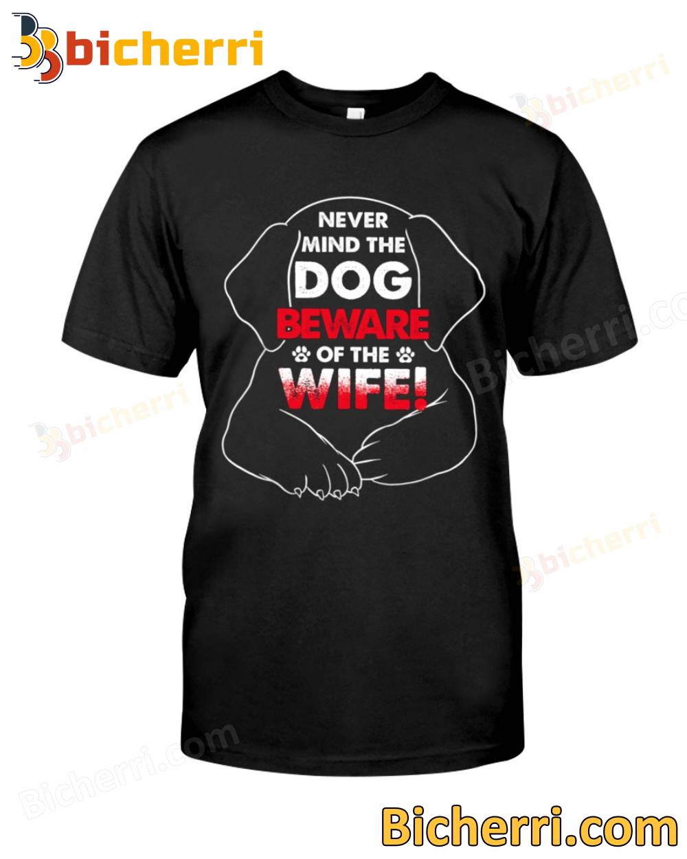 Image Dog Never Mind The Dog Beware Of The Wife T-shirt