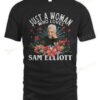 Just A Women Who Loves Sam Elliott T-shirt