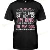 Not To Brag But I'm Kind Of A Big Deal To My Dog Pink Text T-shirt