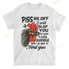 Rooster Piss Me Off I Will Slap You So Hard Even Google Won't Be Able To Find You T-shirt