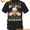 Skull May Be Old But I Was A Trucker When It Was Cool T-shirt
