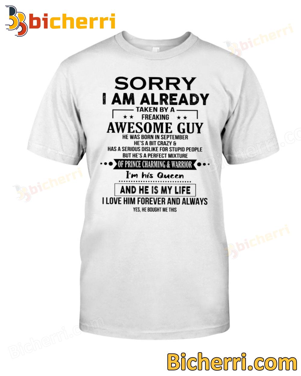 Sorry I Am Already Taken By A Freaking Awesome Guy He Was Born In September T-shirt