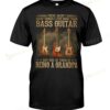 There Aren't Many Things I Love More Than Bass Guitar But One Of Them Is Being A Grandpa T-shirt