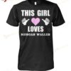 This Girl Loves Morgan Wallen T-shirt