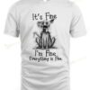 Ugly Dog It's Fine I'm Fine Everything Is Fine T-shirt