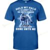 Wolf Hold My Halo I'm About To Do Unto Others T-shirt