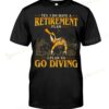 Yes I Do Have A Retirement Plan I Plan To Go Driving T-shirt