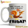 Chicken We Made It It's Finally Friday Mug