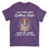 Cow Don't Worry About Getting Older You're Still Gonna Do Dumb Stuff Only Slower T-shirt