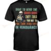 Dare To Read The Banned Books They Told You Not To For True Fear Lies In Ignorance T-shirt