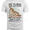 Dog I Can Forget What I'm Doing While I'm Doing It T-shirt, Sweatshirt