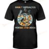 Easily Distracted By Horses And Dogs T-shirt