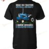 Great Old Tractors Still Exist I Know Because I Have One T-shirt, Sweatshirt