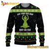 Grinch Eff You See Kay Why Oh You Ugly Christmas Sweater