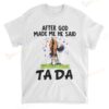 Horse After God Made Me He Said Ta Da T-shirt