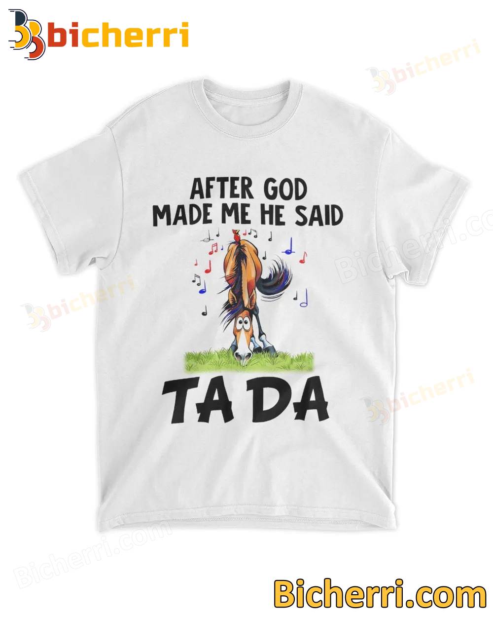 Horse After God Made Me He Said Ta Da T-shirt