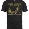 I Like Bourbon And Golf And Maybe 3 People T-shirt
