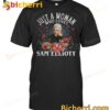 Just A Woman Who Loves Sam Elliott T-shirt
