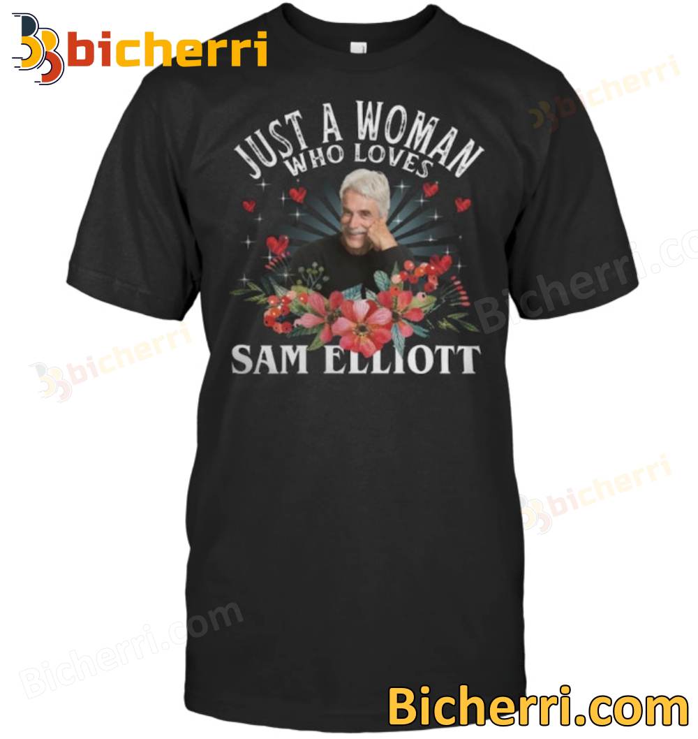 Just A Woman Who Loves Sam Elliott T-shirt