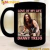 Love Of My Life Danny Trejo Mug