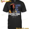 Love Of My Life Hauser Peter Tosh T-shirt