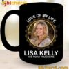 Love Of My Life Lisa Kelly Ice Road Truckers Mug