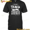 Maurice Benard Your Tears Are Your Strength T-shirt