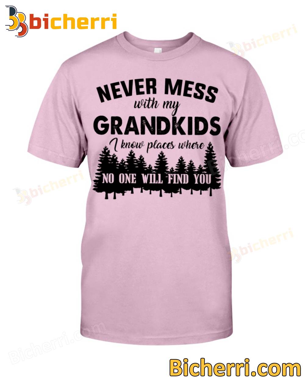 Never Mess With Grandkids I Know Places Where No One Will Find You T-shirt