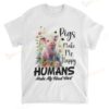 Pigs Make Me Happy Humans Make My Head Hurt T-shirt