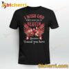 Red Rose I Wish God Didn't Need You In Heaven Because I Need You Here T-shirt