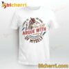 Skull I Just Argue With Miniature Versions Of Myself T-shirt, Sweatshirt